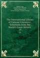The International Library of Famous Literature: Selections from the World`s Great Writers .. 19, Andrew Lang, Donald Grant Mitchell, Nathan Haskell Dole, Forrest Morgan, Caroline Ticknor 