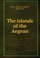 The islands of the Aegean, Tozer, Henry Fanshawe, 1829-1916 