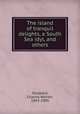 The island of tranquil delights, a South Sea idyl, and others, Stoddard, Charles Warren, 1843-1909 