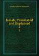 Isaiah, Translated and Explained. 2, Joseph Addison Alexander 