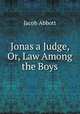 Jonas a Judge, Or, Law Among the Boys, Jacob Abbott 