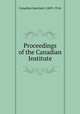 Proceedings of the Canadian Institute, Canadian Institute (1849-1914) 