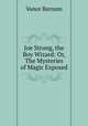 Joe Strong, the Boy Wizard: Or, The Mysteries of Magic Exposed, Vance Barnum 