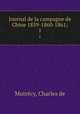 Journal de la campagne de Chine 1859-1860-1861;. 1, 