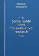 Some guide lines for evaluative research, Herzog, Elizabeth 