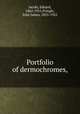 Portfolio of dermochromes,, Jacobi, Eduard, 1862-1915,Pringle, John James, 1855-1922 