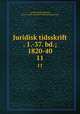 Juridisk tidsskrift . 1.-37. bd.; 1820-40. 11, 