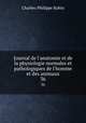 Journal de l`anatomie et de la physiologie normales et pathologiques de l`homme et des animaux. 36, Charles-Philippe Robin 