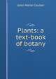 Plants: a text-book of botany, Coulter John Merle 