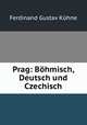 Prag: Bhmisch, Deutsch und Czechisch, 