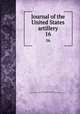 Journal of the United States artillery. 16, Artillery School (Fort Monroe, Va.),Coast Artillery School (U.S.). School Board,Coast Artillery Training Center (U.S.) 