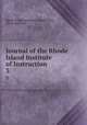Journal of the Rhode Island Institute of Instruction. 3, Rhode Island Institute of Instruction , Henry Barnard 