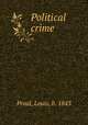 Political crime, Proal, Louis, b. 1843 