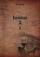 Junius. 2, Junius 