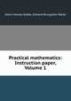 Practical mathematics: Instruction paper, Volume 1, Glenn Moody Hobbs, Edward Broughton Waite 