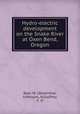 Hydro-electric development on the Snake River at Oxen Bend, Oregon, Baer, W. J,Rosenthal, H,Moyses, H,Godfrey, F. O 