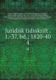 Juridisk tidsskrift . 1.-37. bd.; 1820-40. 4, 