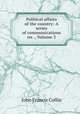Political affairs of the country: A series of communications on ., Volume 3, John Francis Collin 