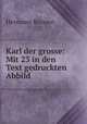 Karl der grosse: Mit 23 in den Text gedruckten Abbild, Hermann Brosien 