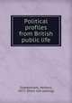 Political profiles from British public life, Sidebotham, Herbert, 1872- [from old catalog] 