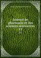 Journal de pharmacie et des sciences accessoires. 11, 