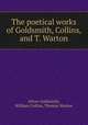 The poetical works of Goldsmith, Collins, and T. Warton, Oliver Goldsmith, William Collins, Thomas Warton 