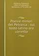 Poesie minori del Petrarca : sul testo latino ora corretto, Petrarca, Francesco, 1304-1374,Rossetti, Domenico, 1774-1842, ed 