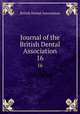 Journal of the British Dental Association. 16, British Dental Association 
