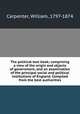 The political text book; comprising a view of the origin and objects of government, and an examination of the principal social and political institutions of England. Compiled from the best authorities, Carpenter, William, 1797-1874 