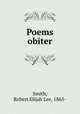 Poems obiter, Smith, Robert Elijah Lee, 1865- 