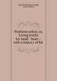 Platform echos; or, Living truths for head & heart .: with a history of Mr ., John Bartholomew Gough, Lyman Abbott 