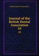 Journal of the British Dental Association. 10, British Dental Association 