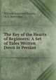 The Key of the Hearts of Beginners: A Set of Tales Written Down in Persian, William Augustus Brooke, A. S. Beveridge 