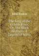 The King of the Golden River, Or, The Black Brothers: A Legend of Stiria, Рескин 