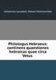 Philologus Hebraeus: continens quaestiones hebraicas quae circa Vetus ., Johannes Leusden, Moses Maimonides 