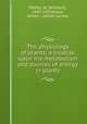 The physiology of plants; a treatise upon the metabolism and sources of energy in plants, Pfeffer, W. (Wilhelm), 1845-1920,Ewart, Alfred J. (Alfred James) 