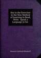 Key to the Exercises in the New Method of Learning to Read, Write & Speak a Language in Six ., Heinrich Gottfried Ollendorff 