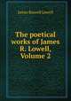 The poetical works of James R. Lowell, Volume 2, James Russell Lowell 