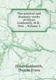 The poetical and dramatic works of Oliver Goldsmith, M.B.: Now ., Volume 2, Oliver Goldsmith, Thomas Evans 