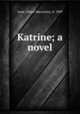 Katrine; a novel, Lane, Elinor Macartney, d. 1909 
