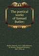 The poetical works of Samuel Butler;, Butler, Samuel, 1612-1680,Johnson, R. Brimley (Reginald Brimley), 1867-1932, ed 