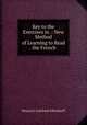 Key to the Exercises in .: New Method of Learning to Read . the French ., Heinrich Gottfried Ollendorff 