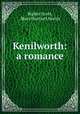 Kenilworth: a romance, Walter Scott, Mary Harriott Norris 