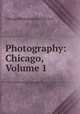 Photography: Chicago, Volume 1, Chicago Photographic Print Fair 