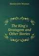 The King`s Stratagem and Other Stories, Stanley John Weyman 