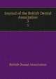 Journal of the British Dental Association. 3, British Dental Association 