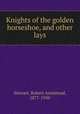 Knights of the golden horseshoe, and other lays, Stewart, Robert Armistead, 1877-1950 