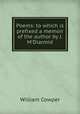 Poems: to which is prefixed a memoir of the author by J. M`Diarmid, Cowper William 