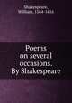 Poems on several occasions. By Shakespeare, Shakespeare, William, 1564-1616 