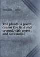 The plants: a poem, cantos the first and second, with notes; and occasional ., William Tighe 